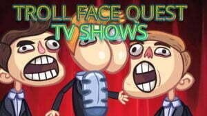 Troll Face Quest TV Shows